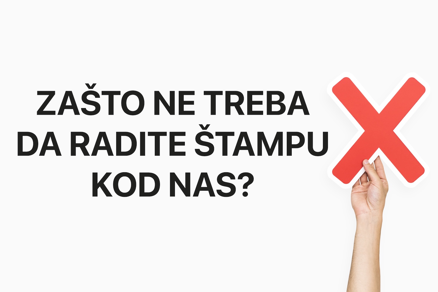Zašto ne treba da radite štampu kod nas?