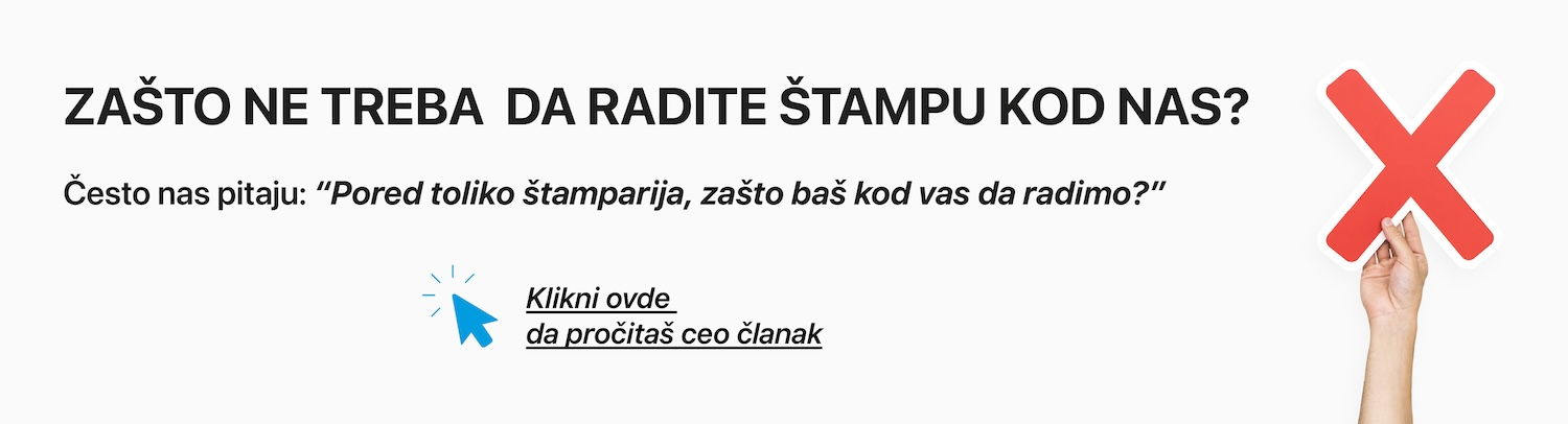 Zašto ne treba da radite štampu kod nas?